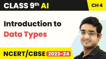 Artificial Intelligence Class 9 Unit 4 | Python: Introduction to Data Types