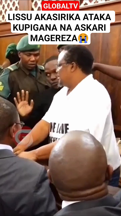 ✌️TUNDU LISSU AKASIRIKA ATAKA KUPIGANA ANA ASKARI MAGEREZA😭🔥✌️ #breaking #globaltv #chadema #lissu