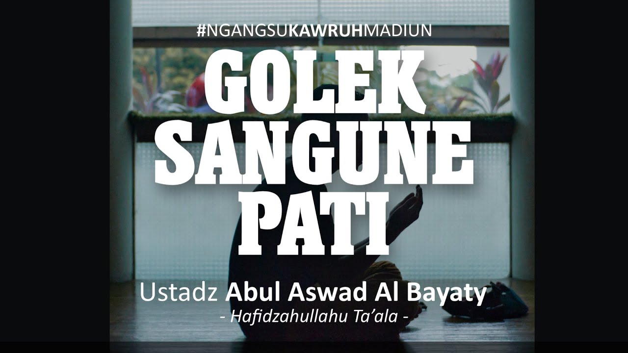 Golek Sangu Mati | Ustadz Abul Aswad Al Bayaty