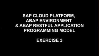 SAP Cloud Platform ABAP Environment & ABAP RESTful Application Programming Model - Exercise 3