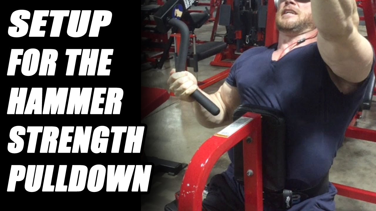 Setup for the Hammer Strength Pulldown for a Massive Back YouTube