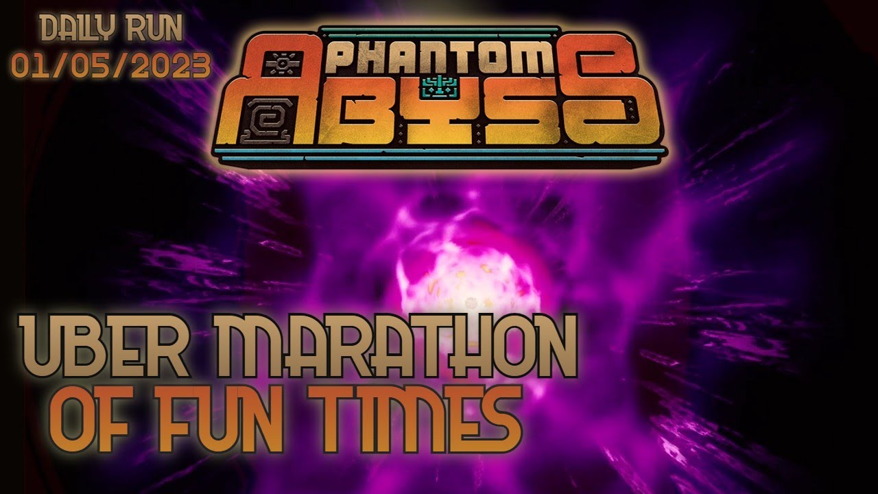 Uber Marathon of Fun Times | Phantom Abyss Gameplay - Daily Challenge Run 01/05/2023