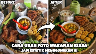 Cara Ubah Foto Makanan Biasa Jadi Estetik Menggunakan AI