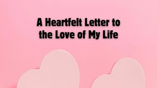 A Heartfelt Letter to the Love of My Life 💜 Deep Romantic Love Message screenshot 3