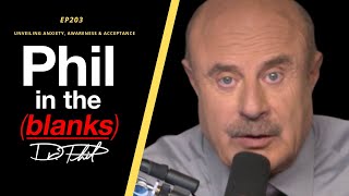 Unveiling Anxiety, Awareness and Acceptance | Ep 203 Phil In The Blanks Podcast | FULL EPISODE
