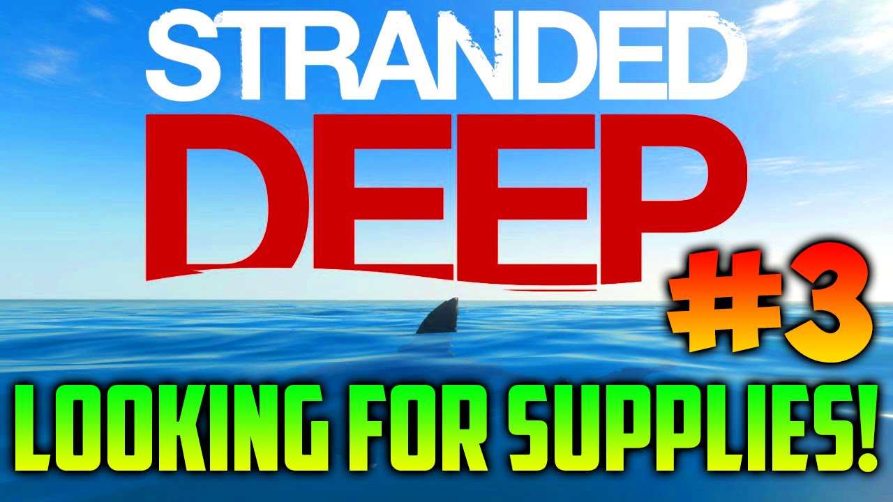 "GATHERING SUPPLIES!" - Stranded Deep #3 - No Commentary [1080p 60fps]