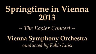 Vienna Symphony Orchestra - Springtime in Vienna ~ The Easter Concert 2013