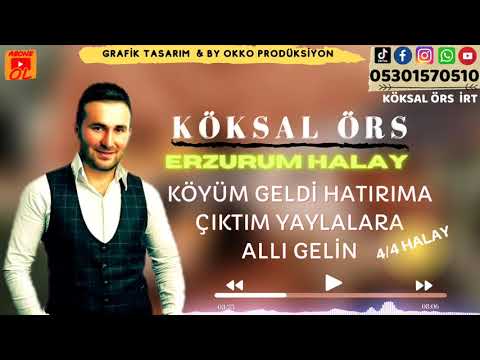 Köksal Örs  \u0026 Çıktım Yaylalara/ köyüm Geldi Hatırıma/Allı Gelin / Erzurum halay 4/4 Halay #2021