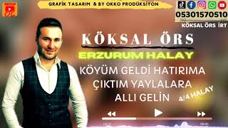 Köksal Örs  & Çıktım Yaylalara/ köyüm Geldi Hatırıma/Allı Gelin / Erzurum halay 4/4 Halay #2021