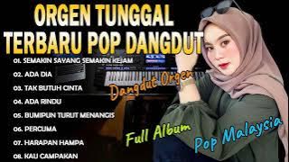 TERBARU ORGEN TUNGGAL 2022 POP MALAYSIA DANDUT KORG i3 FULL ALBUM FULL BASS