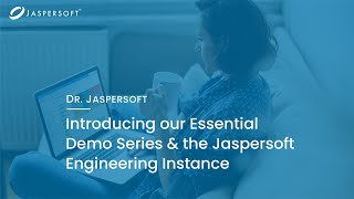 Dr. Jaspersoft - Introducing Our Essential Demo Series &amp; the Jaspersoft Engineering Instance