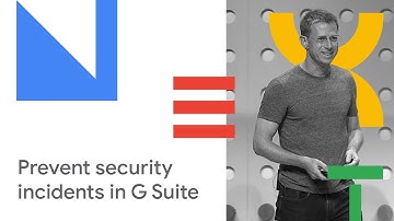 Protecting Your Organization: How to Prevent Security Incidents in G Suite (Cloud Next 
