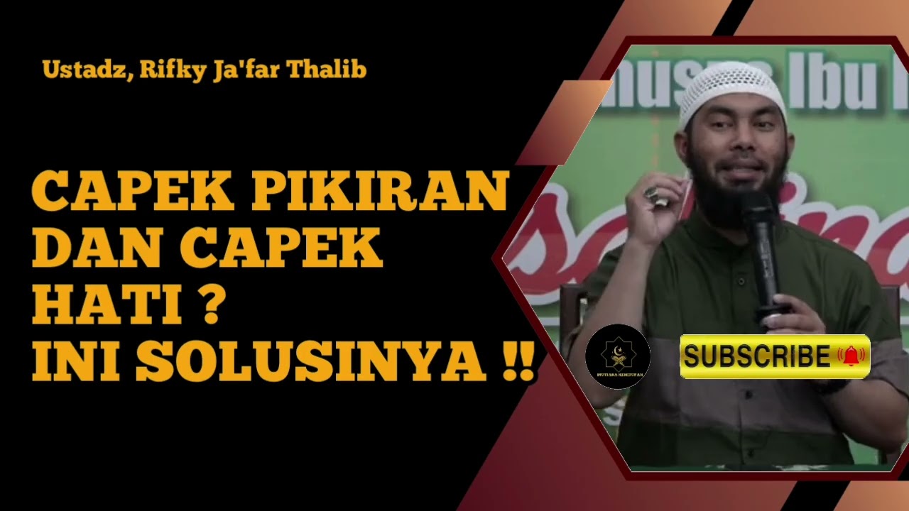 Capek Pikiran & Capek Hati ? Ini Solusinya ! - Ustadz, Rifky Ja'far Thalib 