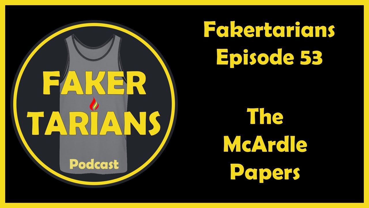 Fakertarians Episode 53: The McArdle Papers - YouTube