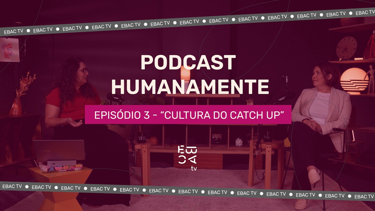 Cultura do Catch-Up | HumanaMente Desplugados #EP03