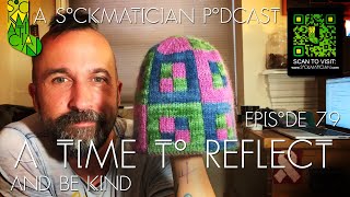 Episode 79 — A Time to Reflect — A Sockmatician Podcast