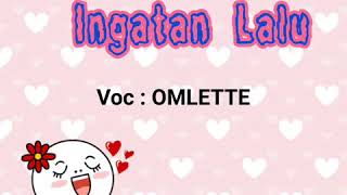 ingatan-lalu-omlette-lirik