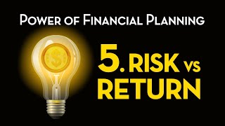 The Power of Financial Planning: 5. Risk vs Return