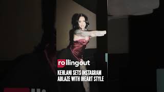 Kehlani Sets Instagram Ablaze With iHeart Style