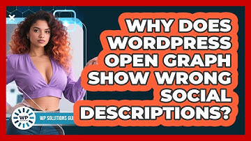 Why Does WordPress Open Graph Show Wrong Social Descriptions? - WP Solutions Guru