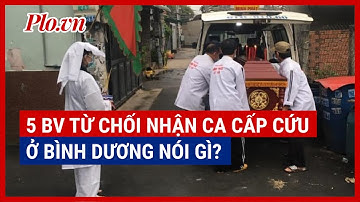 5 BV không cấp cứu người đàn ông ở Bình Dương nói gì? - PLO