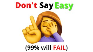 Don't Say Easy While Watching This Video...(Hard)