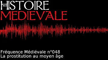 Fréquence Médiévale (048) - La prostitution au moyen âge