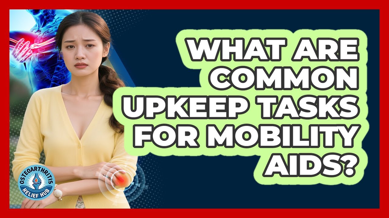 Upkeep Examples What Are Common Upkeep Tasks For Mobility Aids? - YouTube