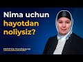 Nima uchun hayotdan noliysiz?