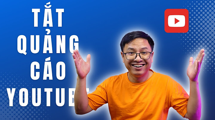 Làm thế nào tắt quảng cáo trên youtube năm 2024