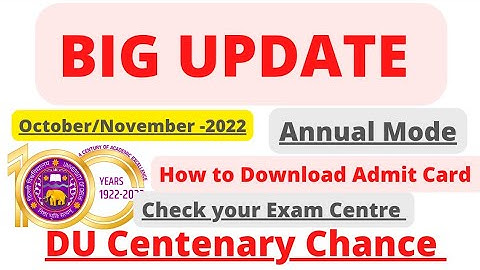 DU Centenary Chance Special examination Admit Card (Annual Mode) Oct/Nov-2022 | University of Delhi