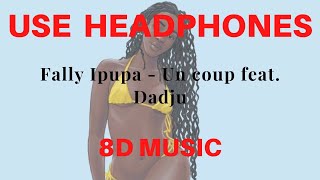 Fally Ipupa - Un coup feat. Dadju (8D AUDIO)