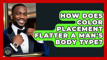 How Does Color Placement Flatter A Man
