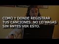 Como y donde REGISTRAR tus CANCIONES en España