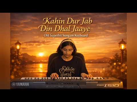 Kahin Dur Jab Din Dhal Jaaye | Old Superhit Song On Keyboard By Charvi