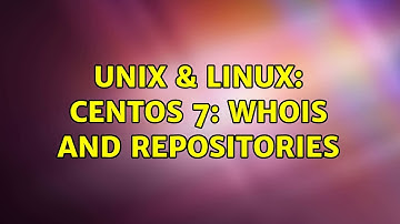 Unix & Linux: Centos 7: Whois And Repositories (2 Solutions!!)