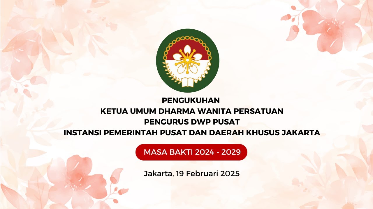 PENGUKUHAN KETUA UMUM DWP, PENGURUS DWP PUSAT, PEMERINTAH PUSAT & DAERAH MASA BAKTI  2024 -2029