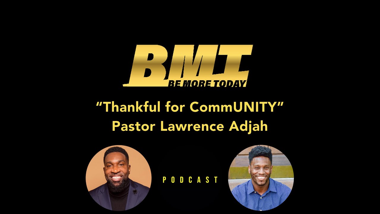 160: "Thankful for CommUNITY" feat. Pastor Lawrence Adjah, MBA, M.Ed, M. Div