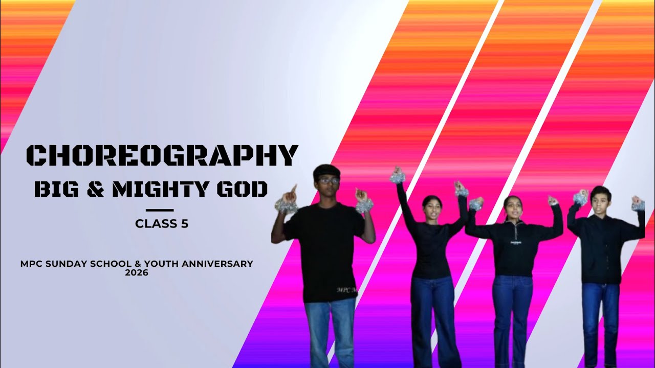 YPE/Sunday School Anniversary 2026 -  Choreography – Big & Mighty God - Class 5
