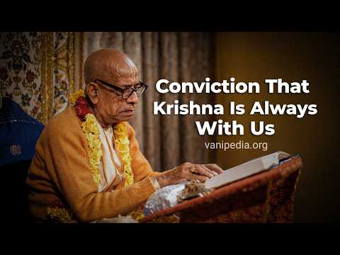 Conviction That Krishna Is Always With Us