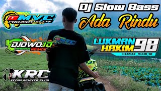 DJ SLOW BASS ADA RINDU || LUKMAN HAKIM 98 BY DJ DJOWO ID RIMEX