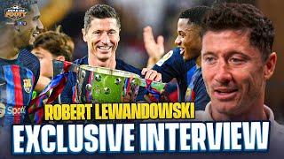Robert Lewandowski reveals WHY he chose to join Barca, life under Xavi & his ambitions