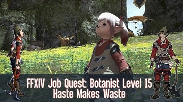 FFXIV Botanist (BTN) Job Quest: Level 15 - Haste Makes Waste