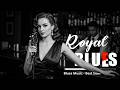 Royal Slow Blues Playlist 🎧 Top Blues Music Ever 🎶 Whiskey Blues Vol.47