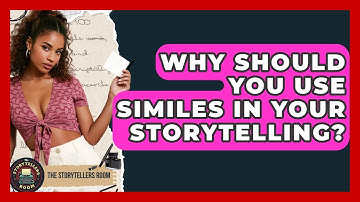 Why Should You Use Similes In Your Storytelling? - The Storytellers Room
