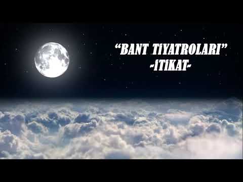 İTİKAT (AMENTÜ) - BANT TİYATROLARI