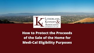 California Medi-Cal Planning: How to Protect the Proceeds of the Sale of a Home