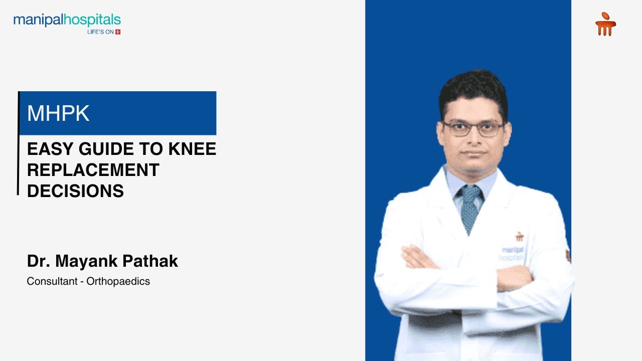 Guide to Knee Replacement Decisions | Dr. Mayank Pathak | MHPK - YouTube