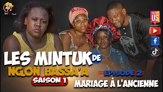 LES MINTUK DE NGON BASSA'A | EPISODE 2 | Mariage à l'ancienne