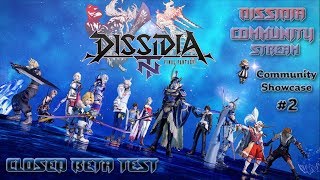 Dissidia Final Fantasy NT Closed Beta Test - Community Showcase Compilation #2